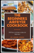 The Beginners Airfryer cookbook