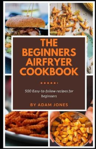 The Beginners Airfryer cookbook