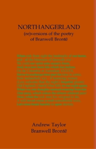 NORTHANGERLAND Re-versioning the poetry of Branwell Brontë