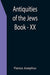 Antiquities of the Jews; Book - XX