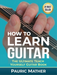 How To Learn Guitar