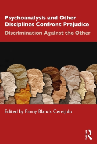 Psychoanalysis and Other Disciplines Confront Prejudice