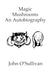 Magic Mushrooms An Autobiography