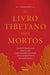 O Livro Tibetano Dos Mortos