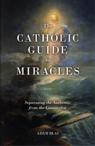The Catholic Guide to Miracles