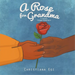 A Rose for Grandma