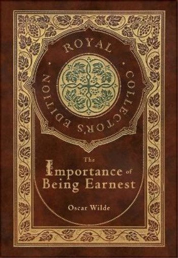 The Importance of Being Earnest (Royal Collector's Edition) (Case Laminate Hardcover with Jacket)