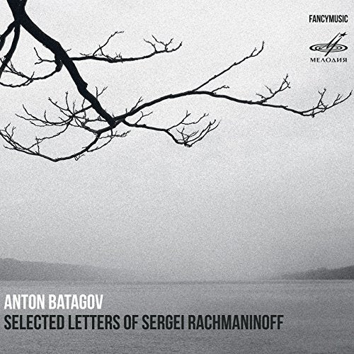 Batagov: Selected Letters of Sergei Rachmaninoff: A Piano Cycle