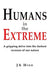 Humans in the Extreme