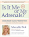 Is It Me or My Adrenals?