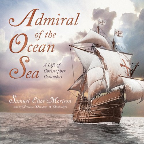 Admiral Of The Ocean Sea - A Life Of Christopher Columbus