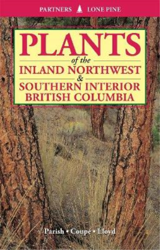 Plants of Inland Northwest and Southern Interior British Columbia