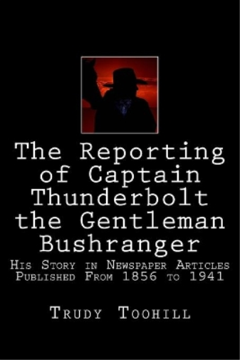 The Reporting of Captain Thunderbolt the Gentleman Bushranger
