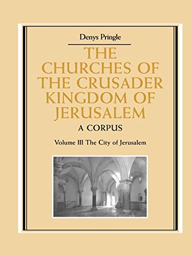 The Churches of the Crusader Kingdom of Jerusalem: Volume 3, The City of Jerusalem
