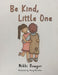 Be Kind, Little One