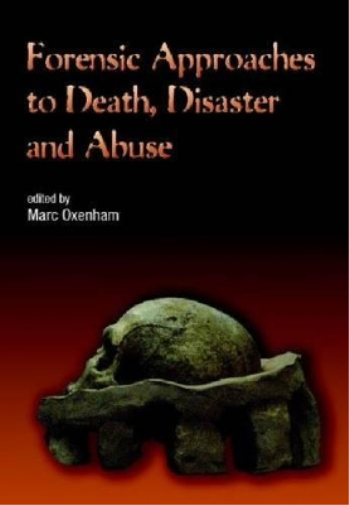 Forensic Approaches to Death, Disaster and Abuse