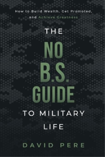 The No B.S. Guide to Military Life
