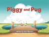 Piggy and Pug