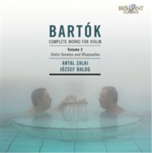 Bartok: Complete Works for Violin: Violin Sonatas and Rhapsodies - Volume 3
