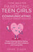 7 Vital Skills for Parenting Teen Girls and Communicating with Your Teenage Daughter