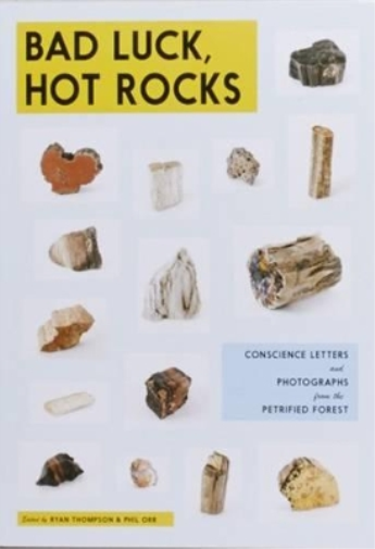Bad Luck, Hot Rocks: Conscience Letters and Photographs from the Petrified Forest