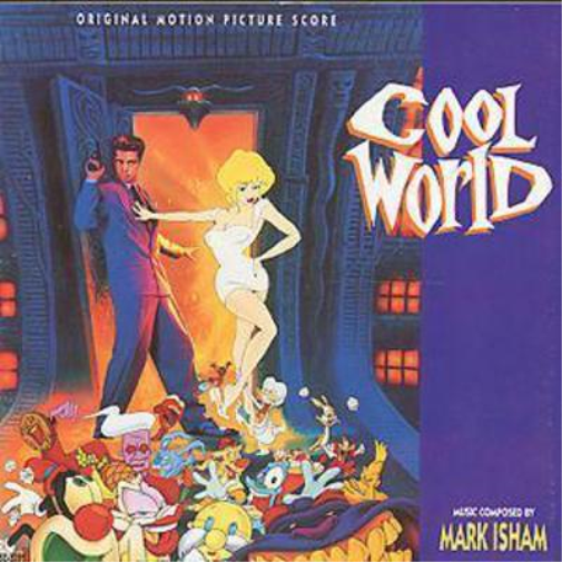 Cool World: ORIGINAL MOTION PICTURE SCORE;MUSIC COMPOSED BY MARK ISHAM