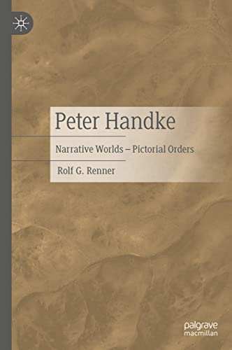 Peter Handke : Narrative Worlds - Pictorial Orders