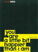 You Are a Little Bit Happier Than I Am