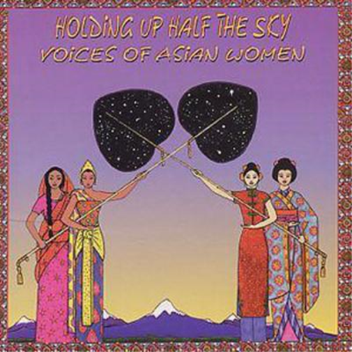Holding Up Half The Sky: Voices Of Asian Women