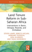 Land Tenure Reform in Sub-Saharan Africa