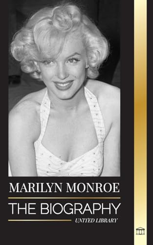 Marilyn Monroe: The biography of the American blonde bombshell actress, her private life and last days