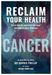 RECLAIM YOUR HEALTH - CANCER