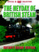 The Heyday Of British Steam: Britain's Railway Heritage