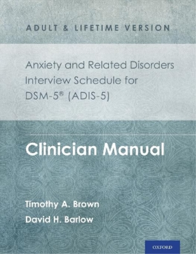 Anxiety and Related Disorders Interview Schedule for DSM-5 (ADIS-5) - Adult and Lifetime Version
