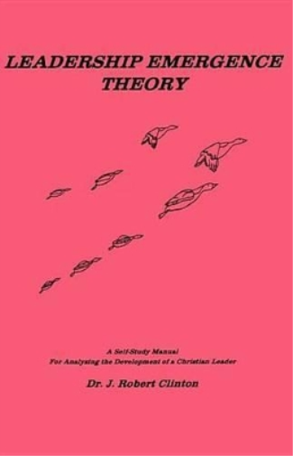 Leadership Emergence Theory--A Self-Study Manual For Analyzing The Development of a Christian Leader