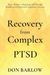 Recovery from Complex PTSD From Trauma to Regaining Self Through Mindfulness & Emotional Regulation Exercises