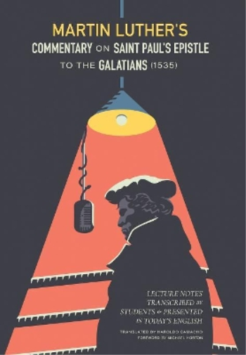 Martin Luther's Commentary on Saint Paul's Epistle to the Galatians