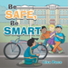 Be Safe, Be Smart