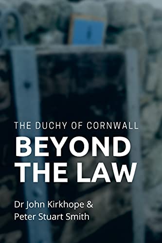 The Duchy of Cornwall. Beyond the Law