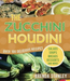 The Zucchini Houdini