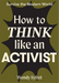How to Think Like an Activist