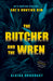 Butcher And The Wren