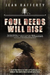 Foul Deed Will Rise