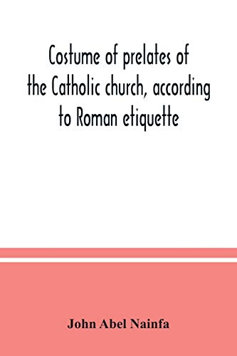 Costume of prelates of the Catholic church, according to Roman etiquette