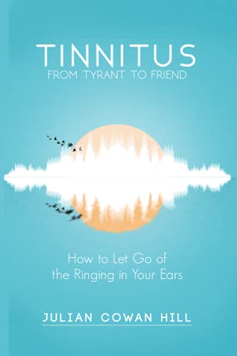 Tinnitus, From Tyrant to Friend
