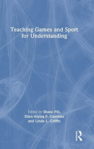 Teaching Games and Sport for Understanding