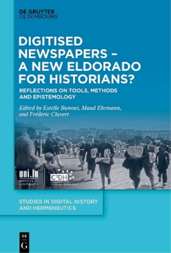 Digitised Newspapers – A New Eldorado for Historians?