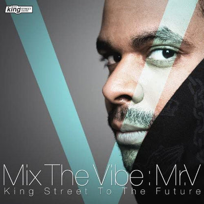 Mix The Vibe: Mr V (King Street To The Future)