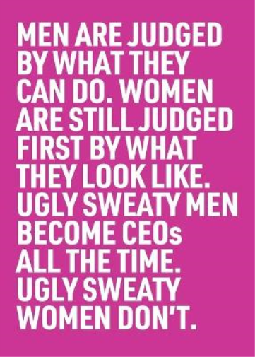 Ugly Sweaty Men Become CEOs all the Time. Ugly Sweaty Women Don't.