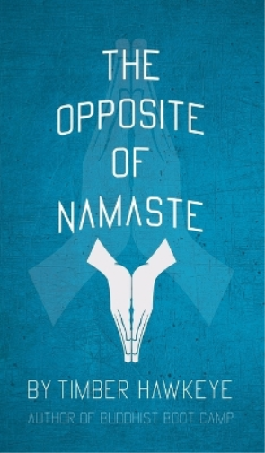 The Opposite of Namaste